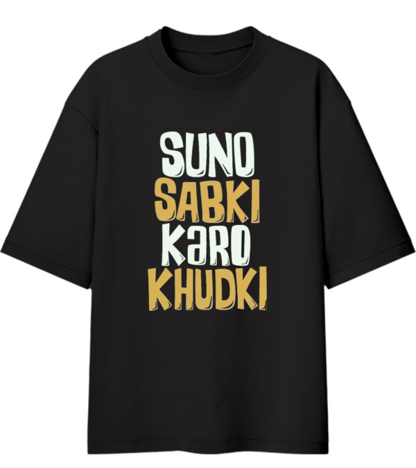 Black SUNO SABKI KARO KHUDKI Oversized Tshirt